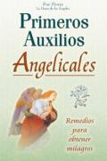 Primeros auxilios angelicales. Remedios para obtener milagros