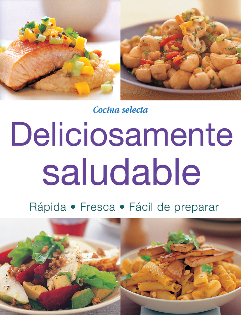 Deliciosamente saludable. Rápida, fresca y fácil de preparar 