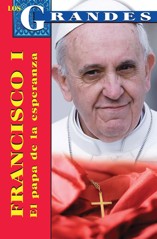 Francisco I. El papa de la esperanza