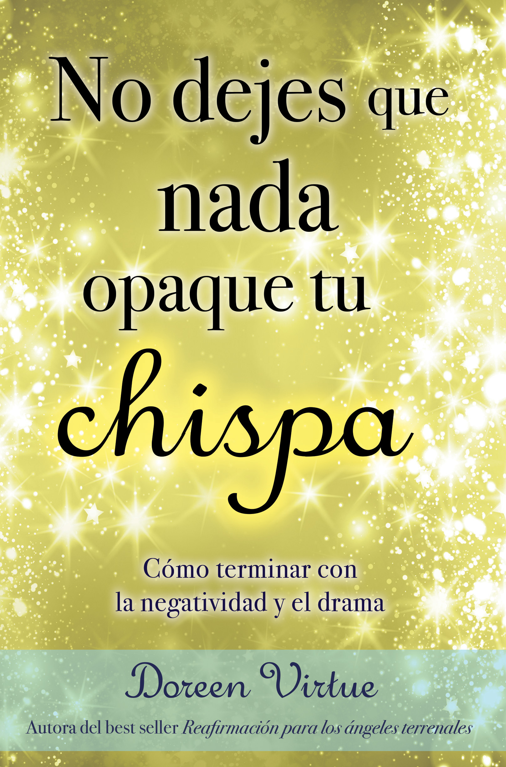 No dejes que nada opaque tu chispa