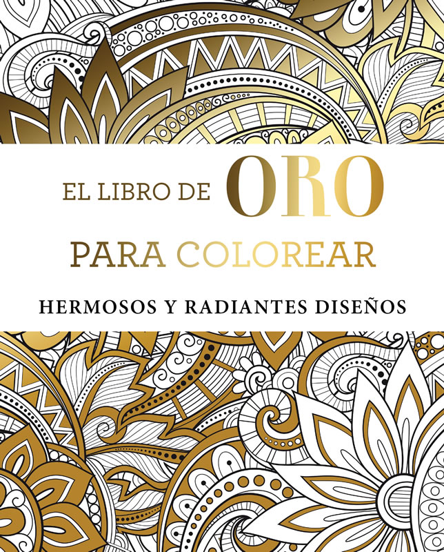 El libro de oro para colorear. Hermosos y radiantes diseños