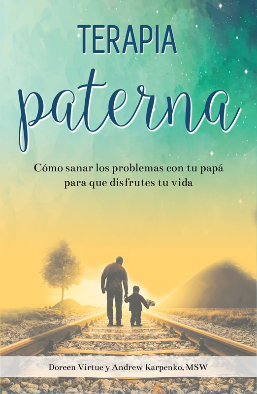 Terapia paterna. Cómo sanar los problemas con tu papá para que disfrutes tu vida